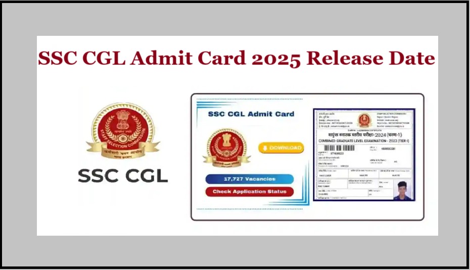 SSC CGL Admit Card 2025 Release Date